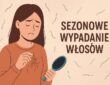 sezonowe wypadanie włosów